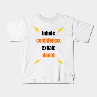 Inhale confidence, exhale doubt,motivation Kids T-Shirt